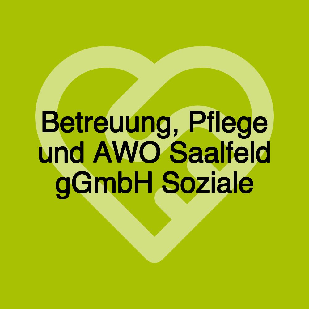 Betreuung, Pflege und AWO Saalfeld gGmbH Soziale