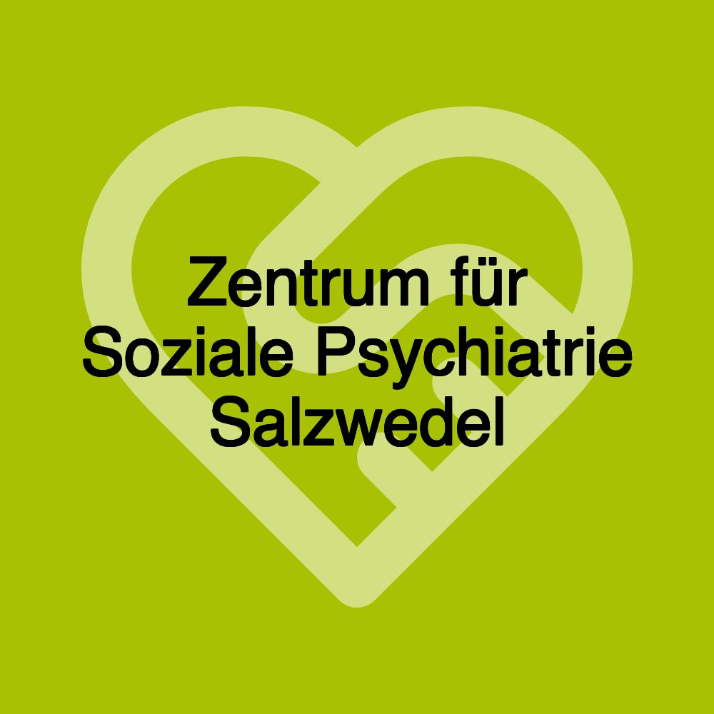 Zentrum für Soziale Psychiatrie Salzwedel