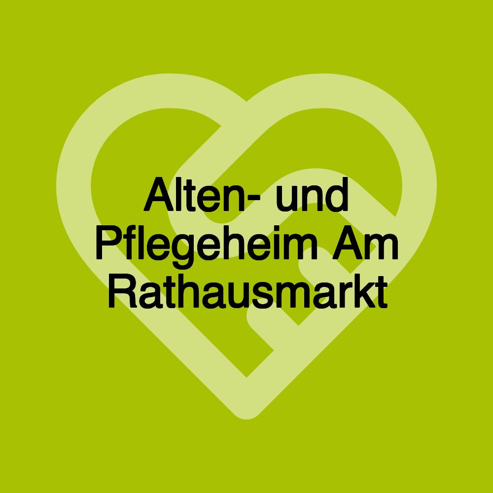 Alten- und Pflegeheim Am Rathausmarkt