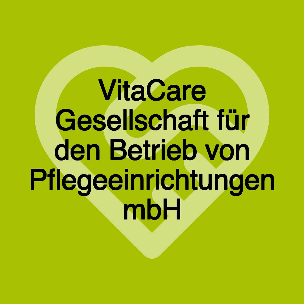 VitaCare Gesellschaft für den Betrieb von Pflegeeinrichtungen mbH