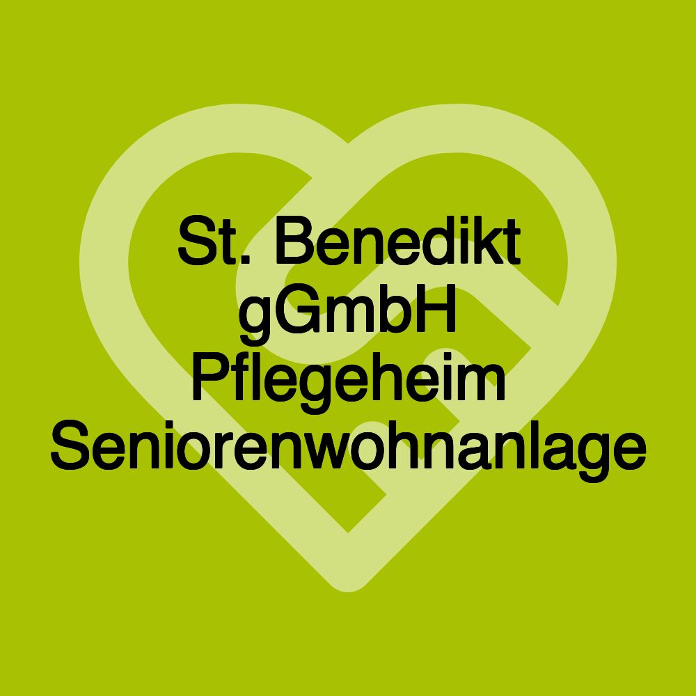 St. Benedikt gGmbH Pflegeheim Seniorenwohnanlage