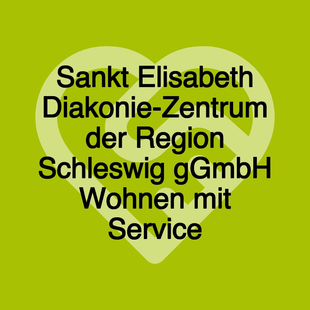 Sankt Elisabeth Diakonie-Zentrum der Region Schleswig gGmbH Wohnen mit Service