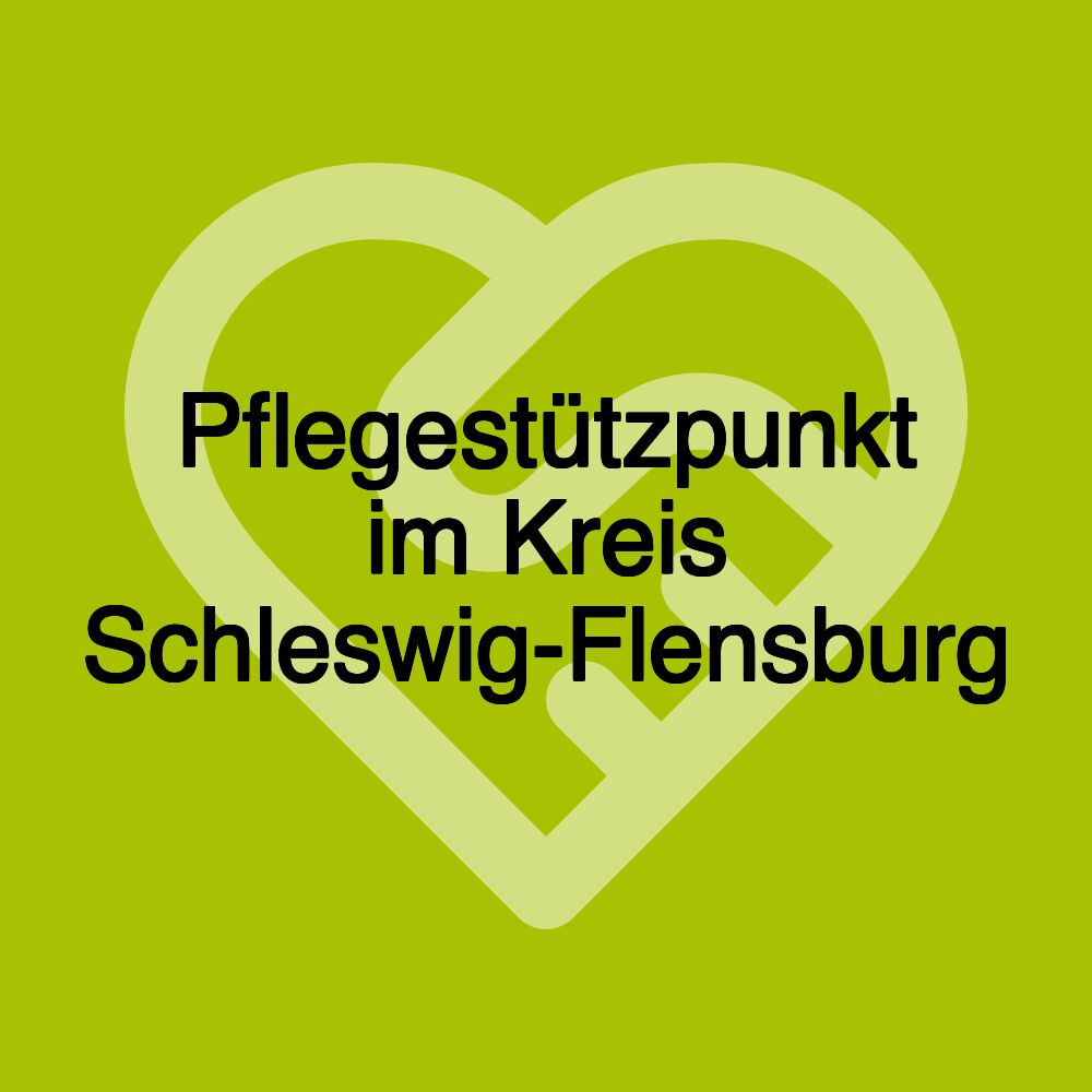 Pflegestützpunkt im Kreis Schleswig-Flensburg