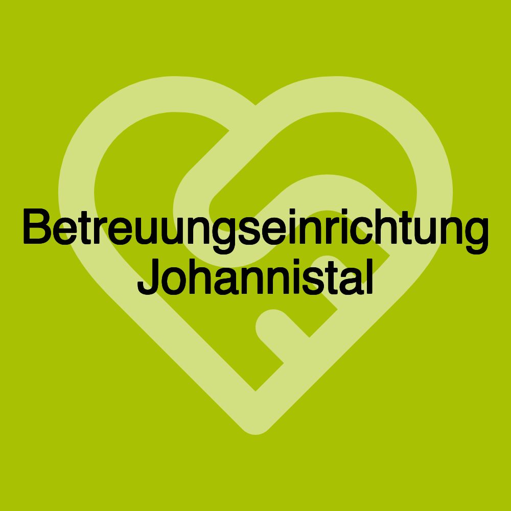 Betreuungseinrichtung Johannistal