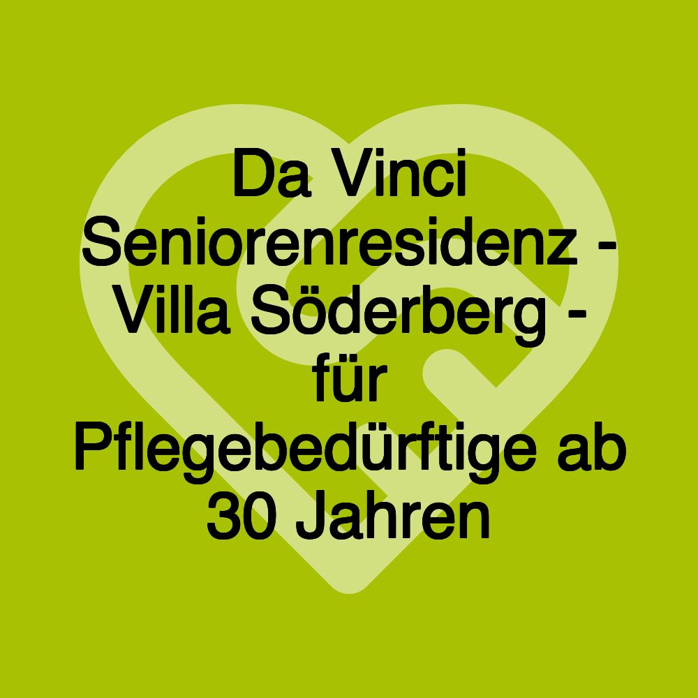 Da Vinci Seniorenresidenz - Villa Söderberg - für Pflegebedürftige ab 30 Jahren