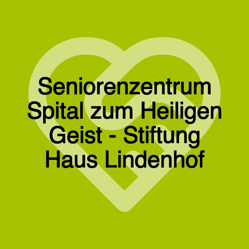 Seniorenzentrum Spital zum Heiligen Geist - Stiftung Haus Lindenhof