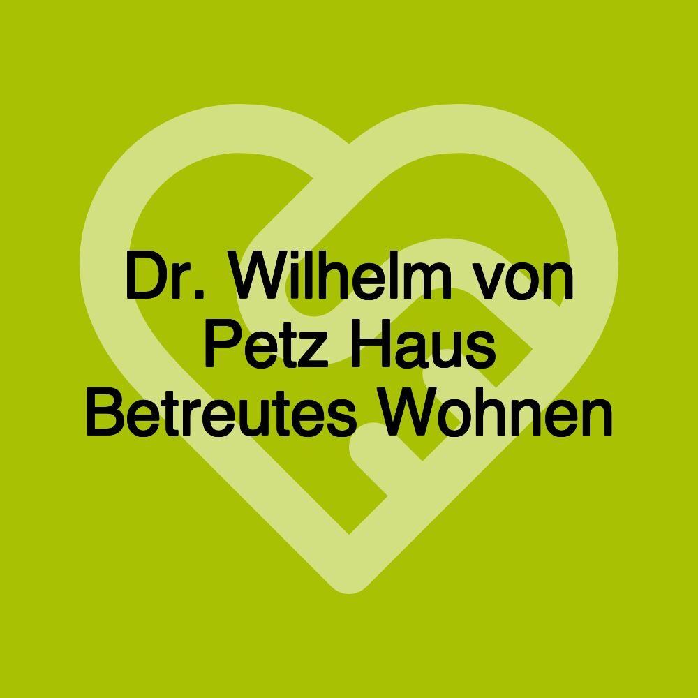 Dr. Wilhelm von Petz Haus Betreutes Wohnen