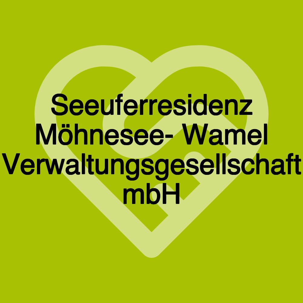 Seeuferresidenz Möhnesee- Wamel Verwaltungsgesellschaft mbH