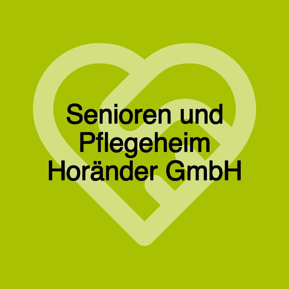 Senioren und Pflegeheim Horänder GmbH