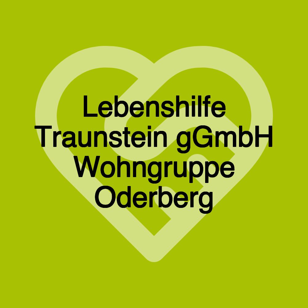 Lebenshilfe Traunstein gGmbH Wohngruppe Oderberg