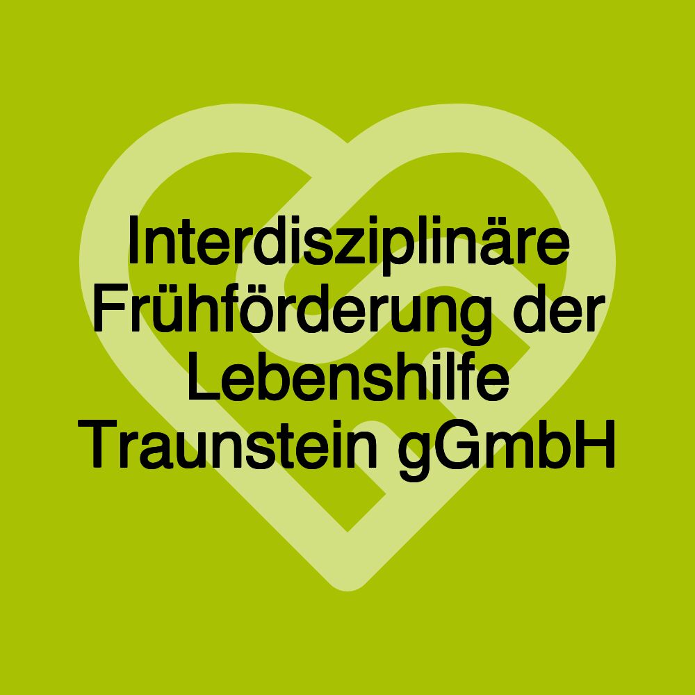 Interdisziplinäre Frühförderung der Lebenshilfe Traunstein gGmbH