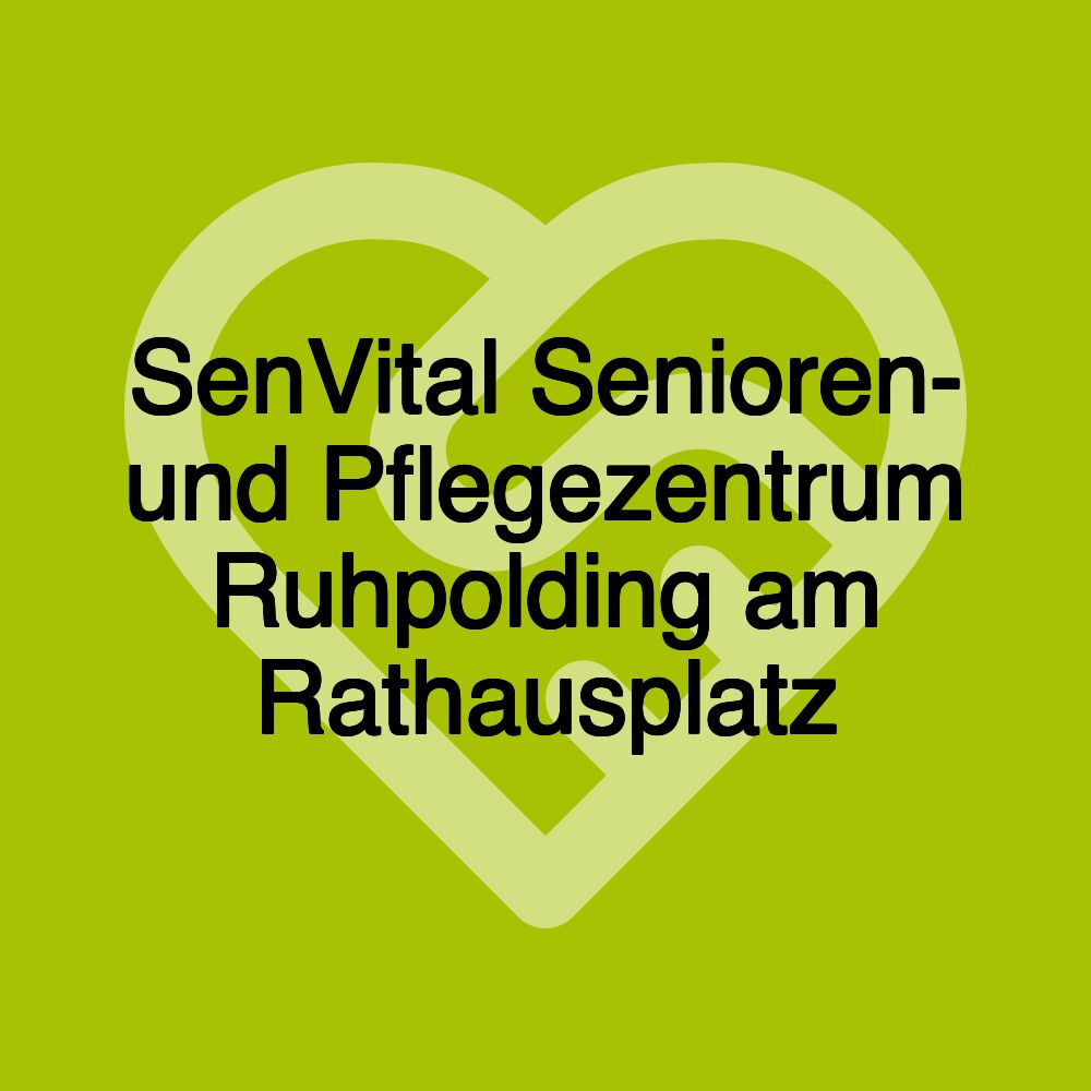 SenVital Senioren- und Pflegezentrum Ruhpolding am Rathausplatz