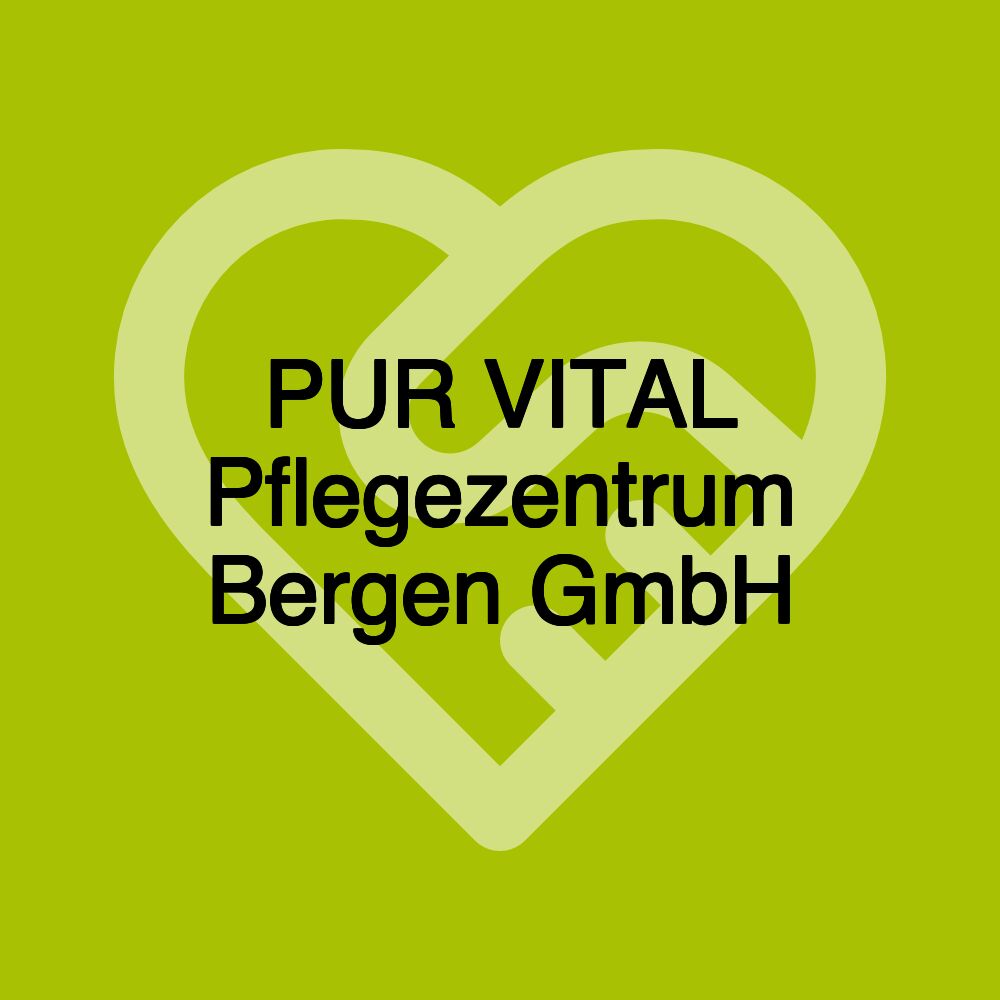 PUR VITAL Pflegezentrum Bergen GmbH