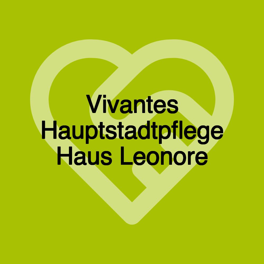 Vivantes Hauptstadtpflege Haus Leonore