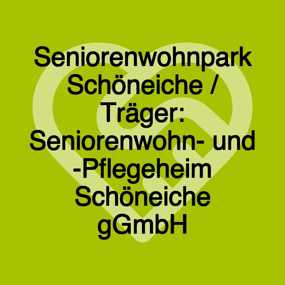 Seniorenwohnpark Schöneiche / Träger: Seniorenwohn- und -Pflegeheim Schöneiche gGmbH