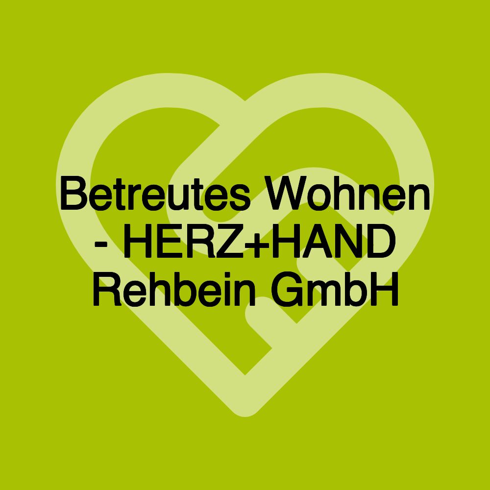 Betreutes Wohnen - HERZ+HAND Rehbein GmbH