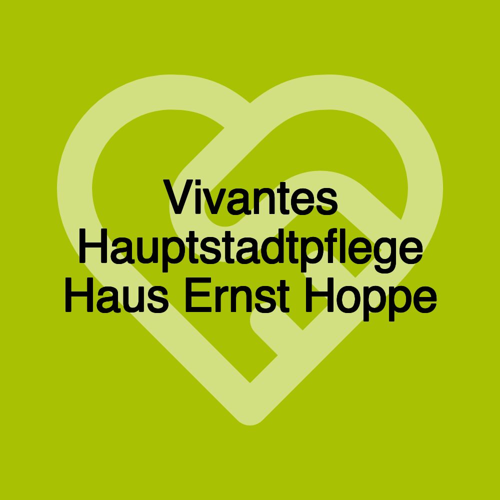 Vivantes Hauptstadtpflege Haus Ernst Hoppe