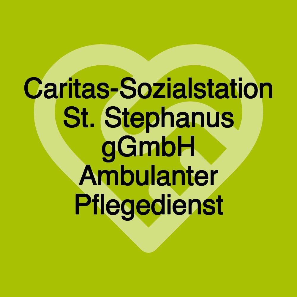 Caritas-Sozialstation St. Stephanus gGmbH Ambulanter Pflegedienst