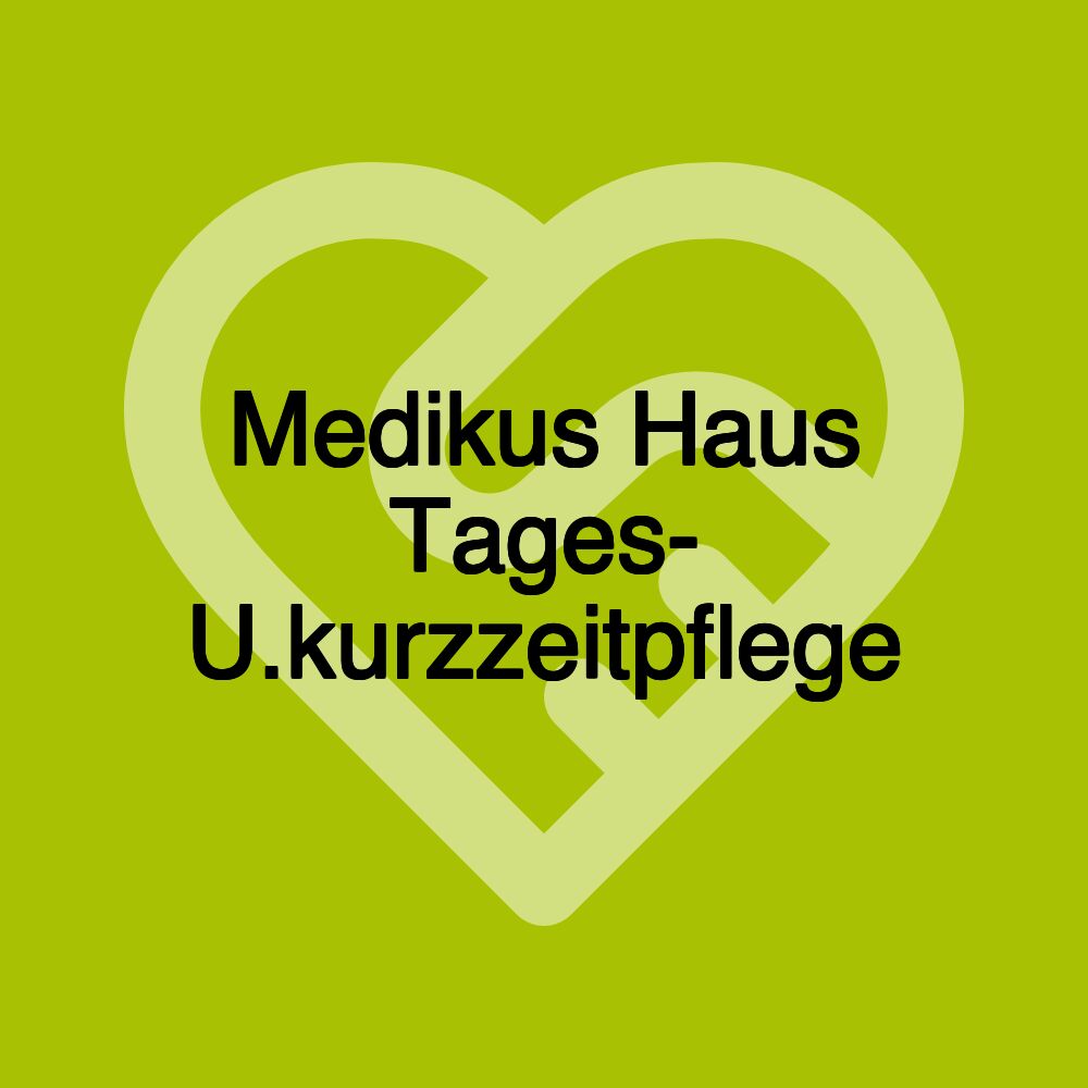 Medikus Haus Tages- U.kurzzeitpflege