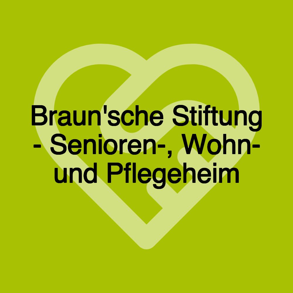 Braun'sche Stiftung - Senioren-, Wohn- und Pflegeheim