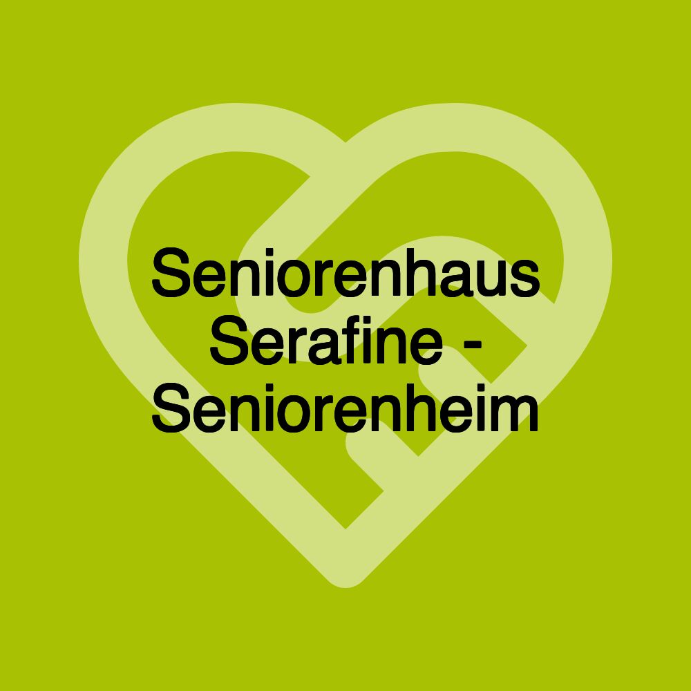 Seniorenhaus Serafine - Seniorenheim