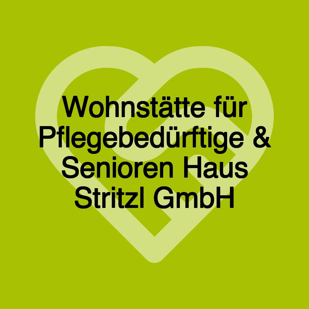 Wohnstätte für Pflegebedürftige & Senioren Haus Stritzl GmbH