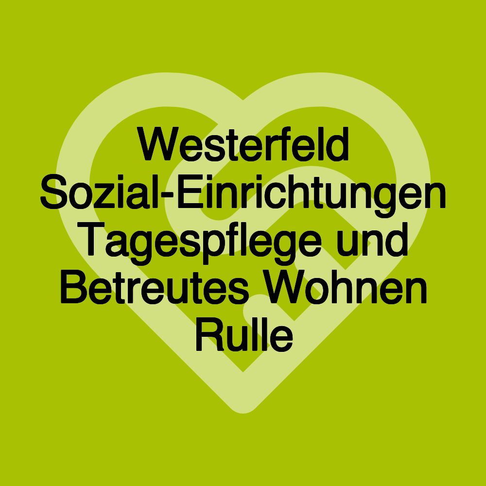 Westerfeld Sozial-Einrichtungen Tagespflege und Betreutes Wohnen Rulle