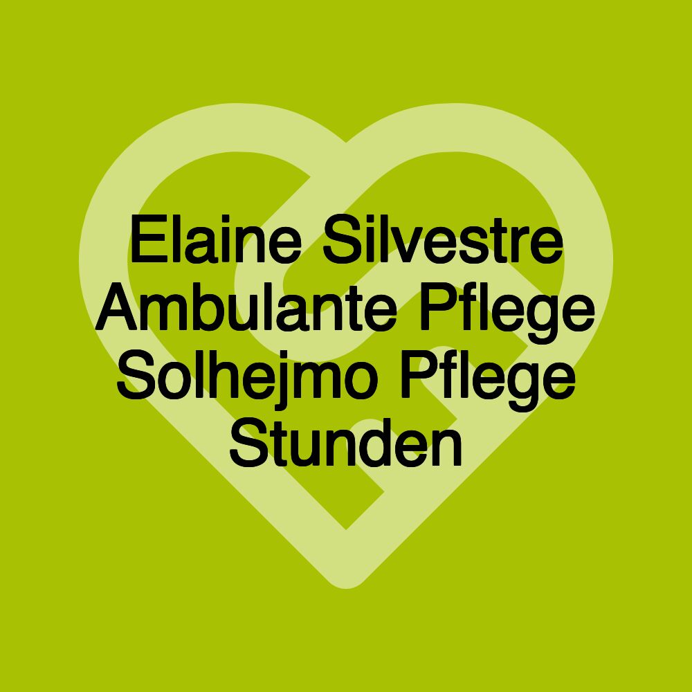 Elaine Silvestre Ambulante Pflege Solhejmo Pflege Stunden