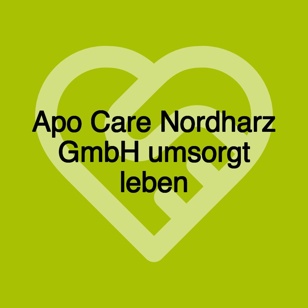 Apo Care Nordharz GmbH umsorgt leben