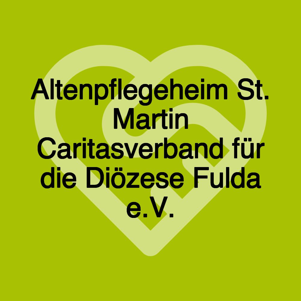 Altenpflegeheim St. Martin Caritasverband für die Diözese Fulda e.V.