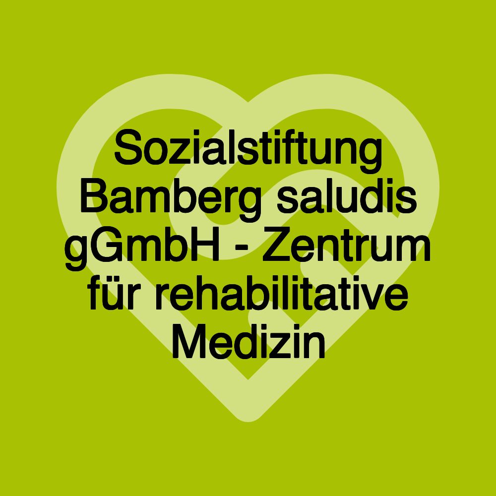 Sozialstiftung Bamberg saludis gGmbH - Zentrum für rehabilitative Medizin