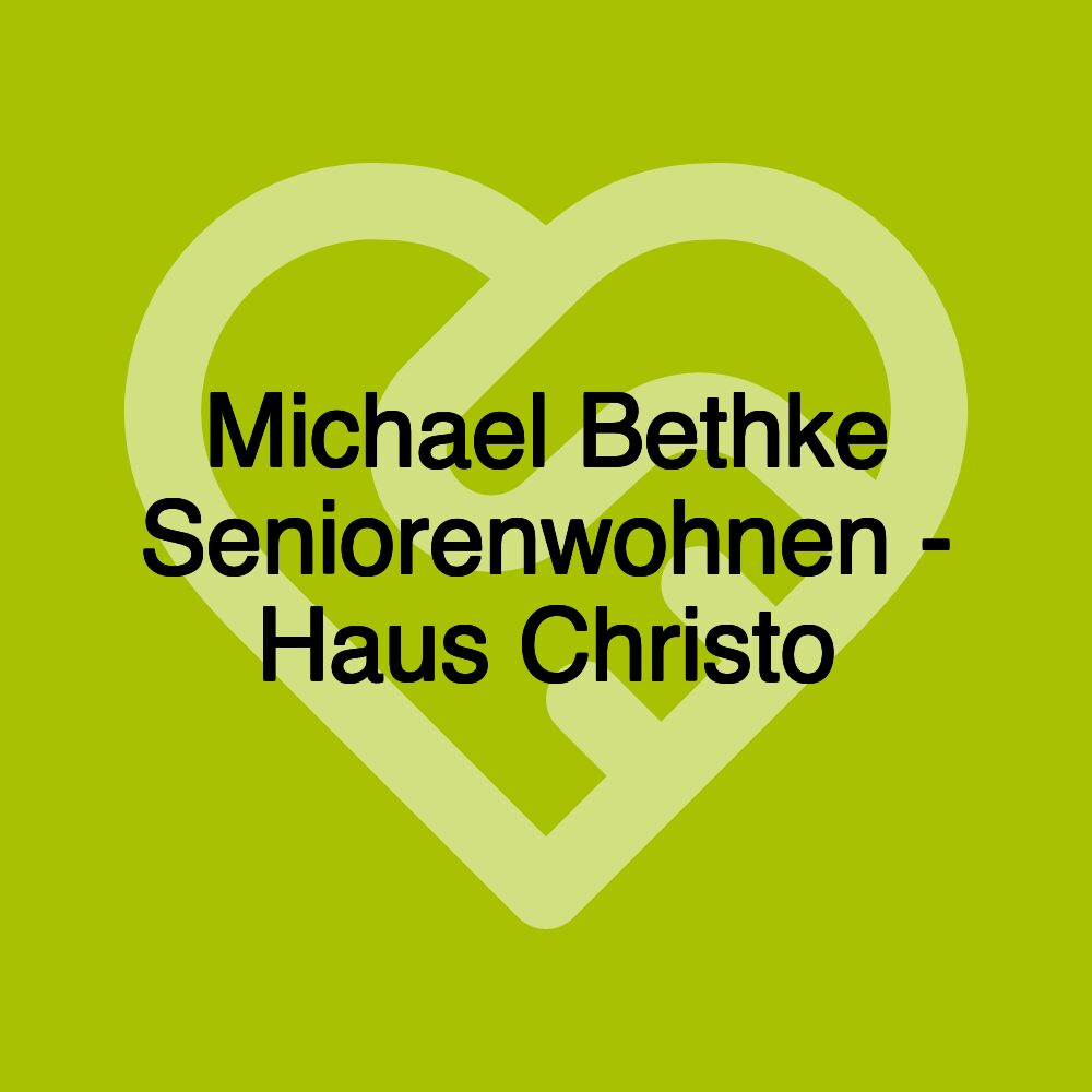 Michael Bethke Seniorenwohnen - Haus Christo