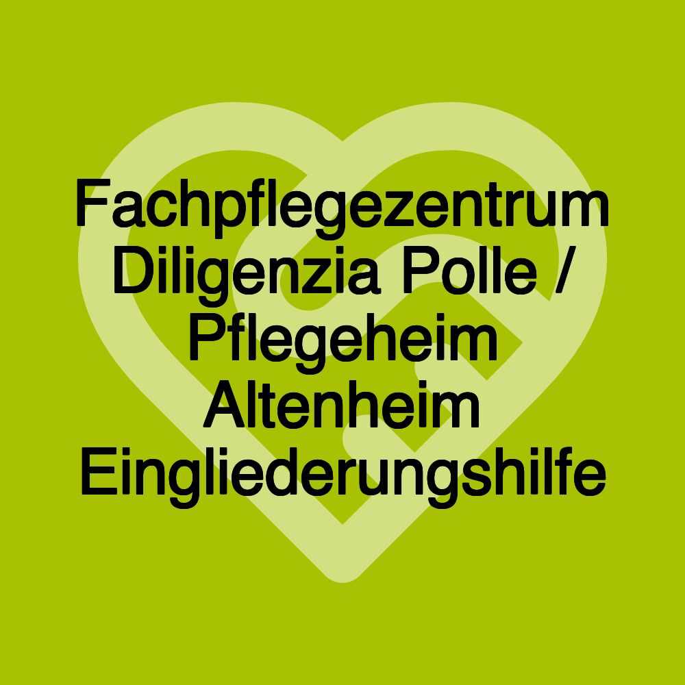 Fachpflegezentrum Diligenzia Polle / Pflegeheim Altenheim Eingliederungshilfe