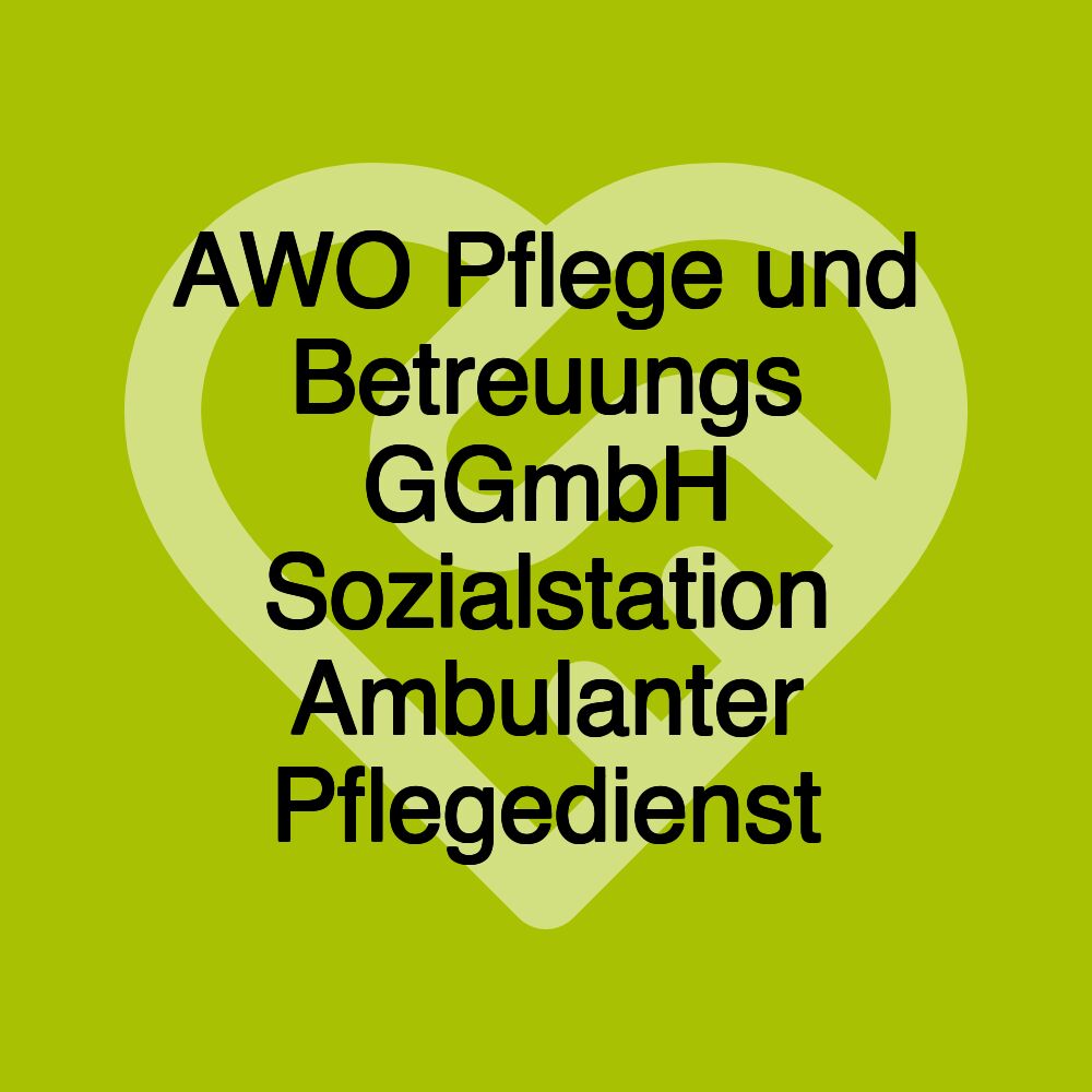 AWO Pflege und Betreuungs GGmbH Sozialstation Ambulanter Pflegedienst