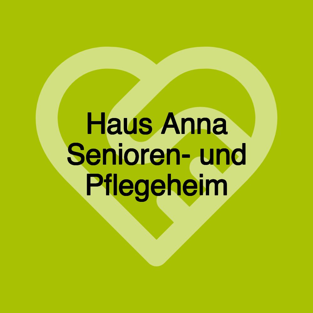 Haus Anna Senioren- und Pflegeheim