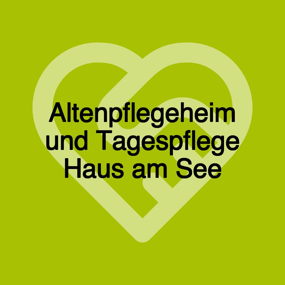 Altenpflegeheim und Tagespflege Haus am See