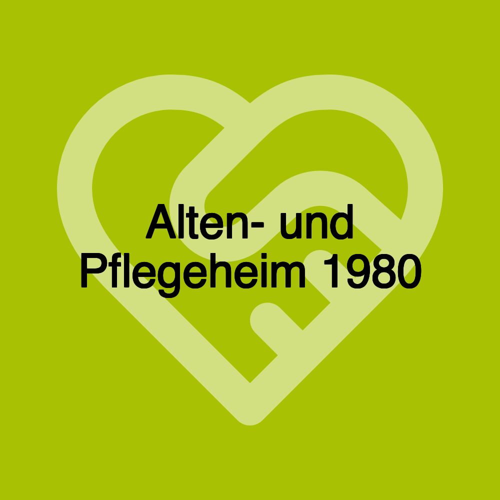 Alten- und Pflegeheim 1980