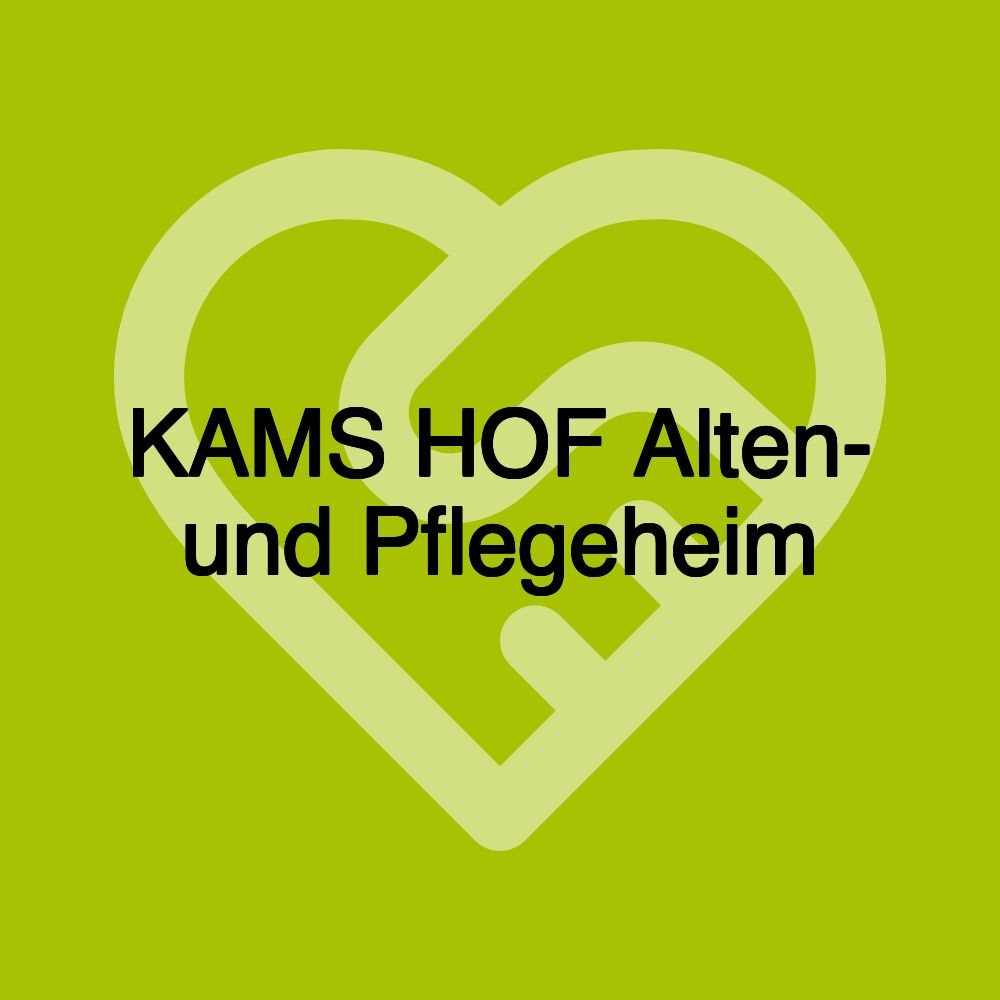 KAMS HOF Alten- und Pflegeheim