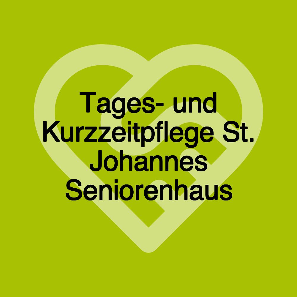 Tages- und Kurzzeitpflege St. Johannes Seniorenhaus