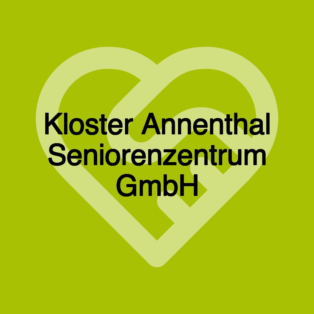 Kloster Annenthal Seniorenzentrum GmbH