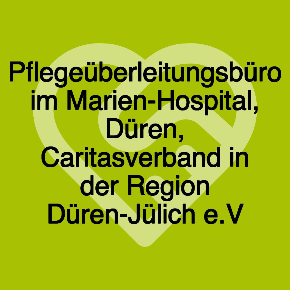 Pflegeüberleitungsbüro im Marien-Hospital, Düren, Caritasverband in der Region Düren-Jülich e.V