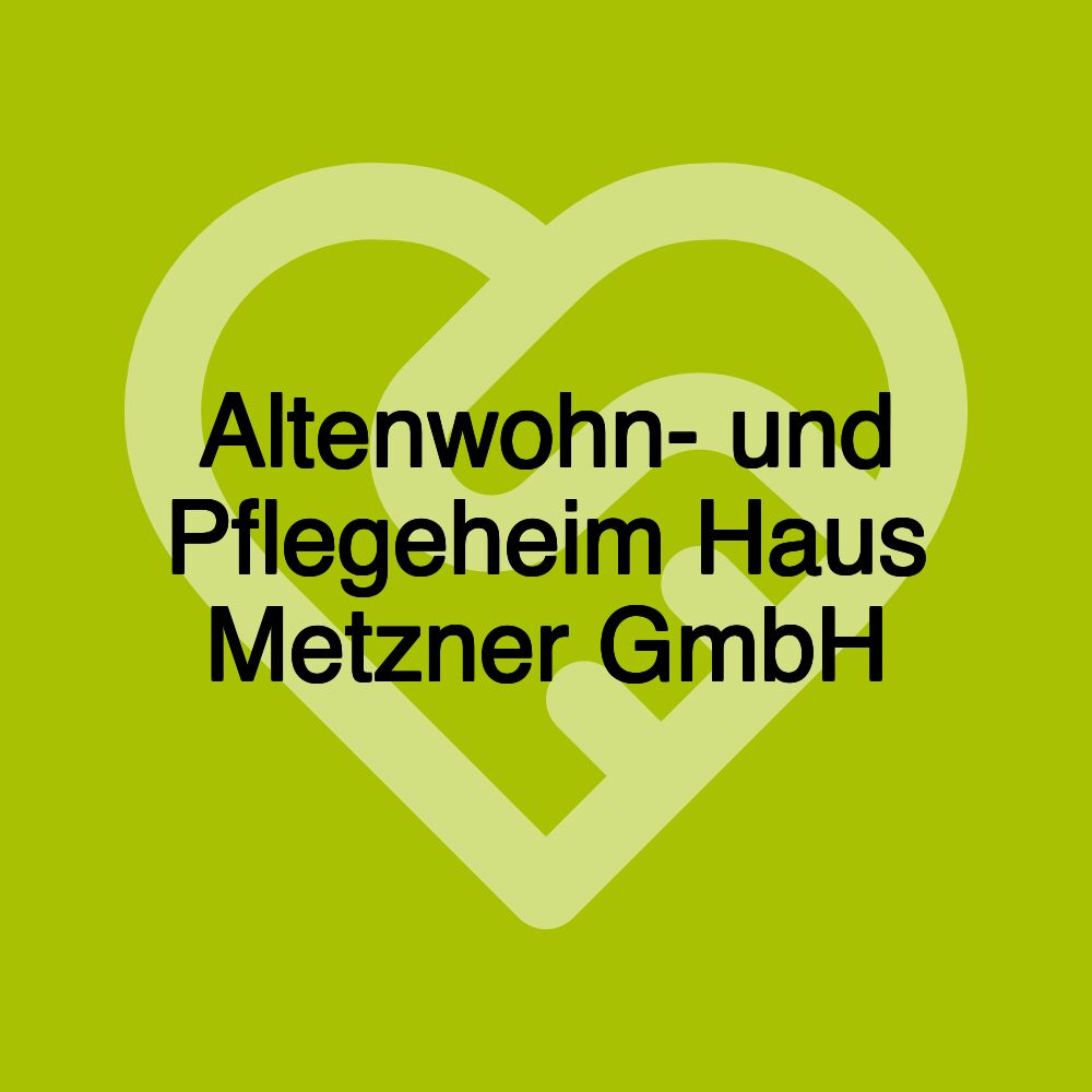 Altenwohn- und Pflegeheim Haus Metzner GmbH