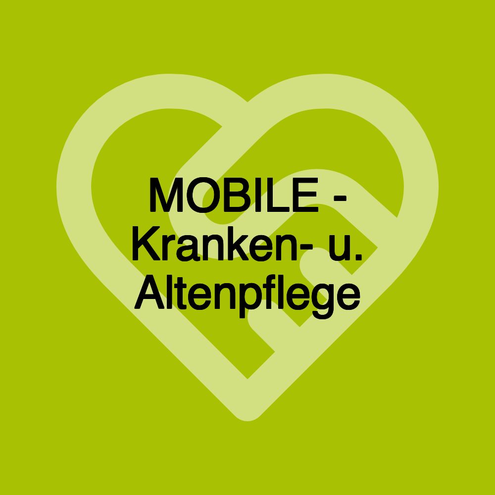 MOBILE - Kranken- u. Altenpflege