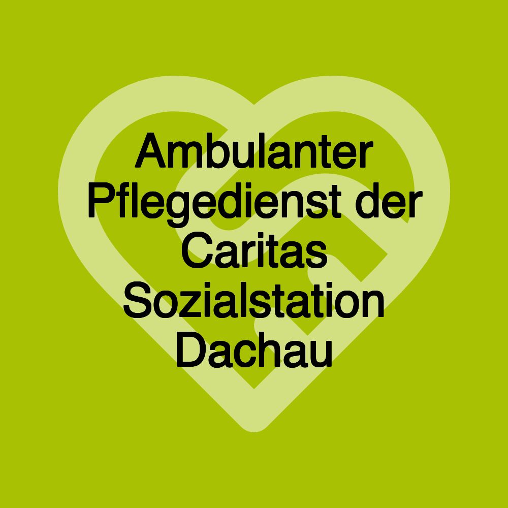 Ambulanter Pflegedienst der Caritas Sozialstation Dachau