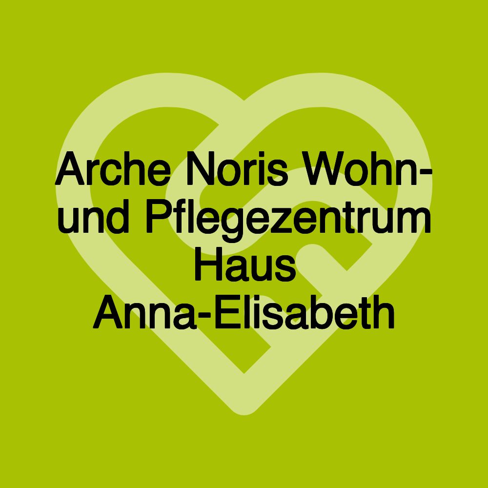 Arche Noris Wohn- und Pflegezentrum Haus Anna-Elisabeth