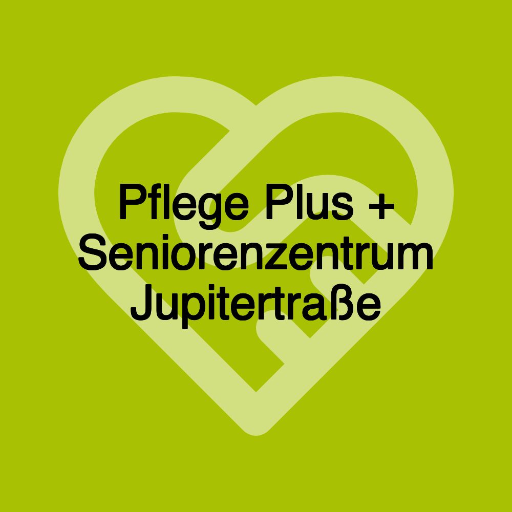 Pflege Plus + Seniorenzentrum Jupitertraße