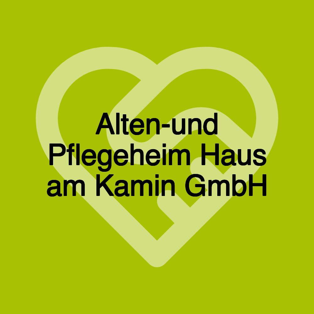 Alten-und Pflegeheim Haus am Kamin GmbH