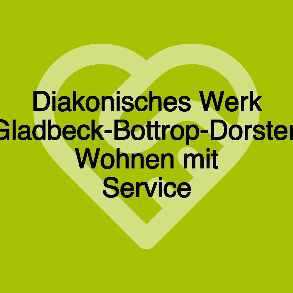 Diakonisches Werk Gladbeck-Bottrop-Dorsten Wohnen mit Service