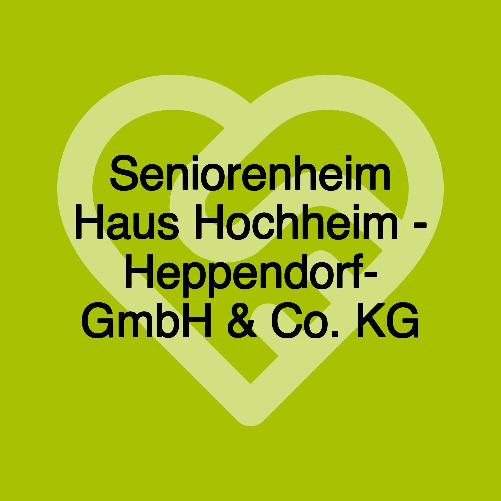 Seniorenheim Haus Hochheim - Heppendorf- GmbH & Co. KG