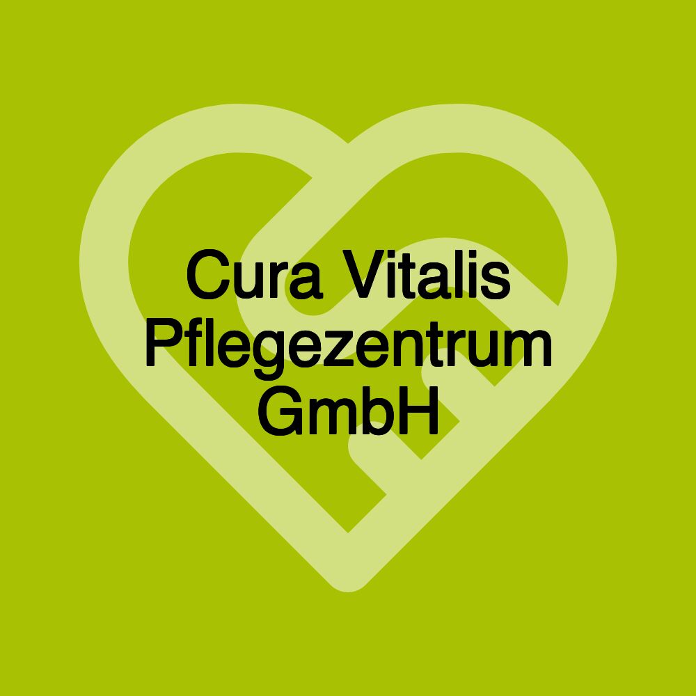 Cura Vitalis Pflegezentrum GmbH